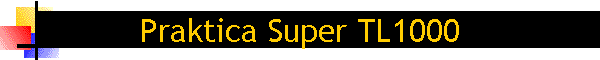 Praktica Super TL1000