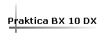 Praktica BX 10 DX