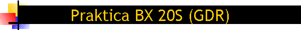 Praktica BX 20S (GDR)