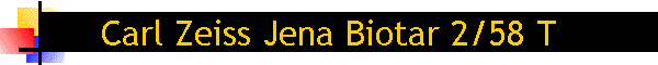 Carl Zeiss Jena Biotar 2/58 T