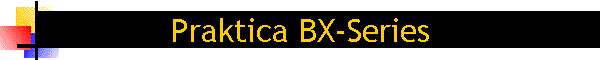 Praktica BX-Series
