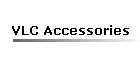 VLC Accessories