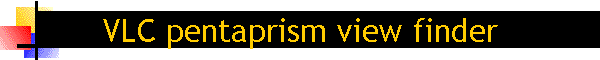 VLC pentaprism view finder